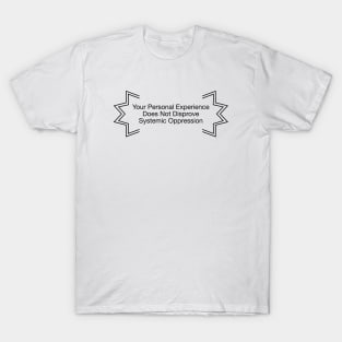 Systemic Oppression Is Real T-Shirt
